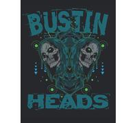 Bustin Heads: Pour Toutes Les Têtes Étranges Et Les Esprits Créatifs Imaginatifs Et Musicaux Qui Doivent Toujours Écrire Une Note De Texte Entre Les Deux? Alors Allons-Y, Apportez-Le-Moi Toujours, Il