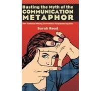 Busting The Myth Of The Communication Metaphor Hardback Book By Sarah (Portland State University) Read