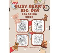 Busy Bear’s Big Day: Coloring Book