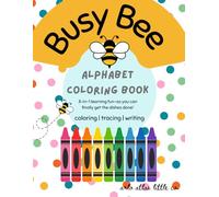 Busy Bee Alphabet Coloring Book: Fun ABC Activity Workbook with Large Simple Letters and Pictures to Help Toddlers, Preschoolers, Kindergarteners Learn While Staying Busy