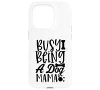 Busy Being A Dog Mama WagLife Edition pour Les Amoureux des Chiens Coque pour iPhone 15 Pro