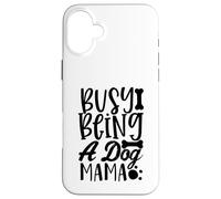 Busy Being A Dog Mama WagLife Edition pour Les Amoureux des Chiens Coque pour iPhone 16 Plus