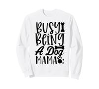 Busy Being A Dog Mama WagLife Edition pour Les Amoureux des Chiens Sweatshirt