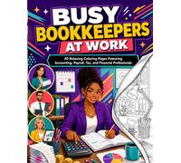 Busy Bookkeepers at Work 40 Relaxing Coloring Pages Featuring Accounting, Payroll, Tax, and Financial Professionals