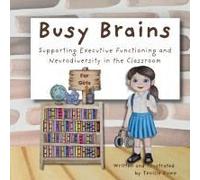 Busy Brains For Girls; Supporting Executive Functioning And Neurodiversity In The Classroom