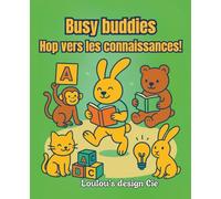 Busy Buddies Hop vers les connaissances! -: Apprentissage ludique avec coloriages, mots cachés, labyrinthes, différences à trouver et jeux éducatifs pour enfants