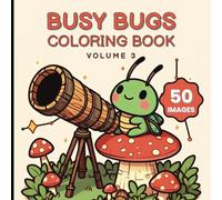 Busy Bugs Coloring Book Volume 3: Cute, Fun and Relaxing Coloring Adventure Featuring Insects, Creepy Crawlies, and Backyard Bugs | 8.5x8.5 inches, ... Perfect for Kids Who Love Nature and Coloring