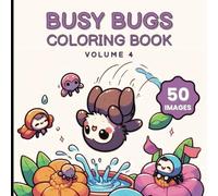 Busy Bugs Coloring Book Volume 4: Cute, Fun and Relaxing Coloring Adventure Featuring Insects, Creepy Crawlies, and Backyard Bugs | 8.5x8.5 inches, ... Perfect for Kids Who Love Nature and Coloring