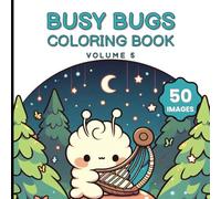 Busy Bugs Coloring Book Volume 5: Cute, Fun and Relaxing Coloring Adventure Featuring Insects, Creepy Crawlies, and Backyard Bugs | 8.5x8.5 inches, ... Perfect for Kids Who Love Nature and Coloring