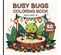 Busy Bugs Coloring Book Volume 6: Cute, Fun and Relaxing Coloring Adventure Featuring Insects, Creepy Crawlies, and Backyard Bugs | 8.5x8.5 inches, ... Perfect for Kids Who Love Nature and Coloring