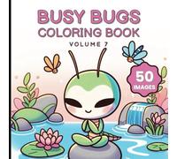 Busy Bugs Coloring Book Volume 7: Cute, Fun and Relaxing Coloring Adventure Featuring Insects, Creepy Crawlies, and Backyard Bugs | 8.5x8.5 inches, ... Perfect for Kids Who Love Nature and Coloring