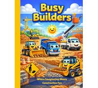 Busy Builders: Where Imagination Meets Construction Fun