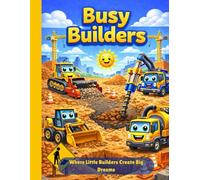 Busy Builders: Where Little Builders Create Big Dreams