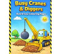 Busy Cranes & Diggers: A Fun & Simple Construction Vehicle Colouring Book for Kids
