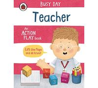 Busy Day: Teacher: An action play book