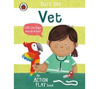 Busy Day: Vet: An interactive, lift-the-flap play book for toddlers