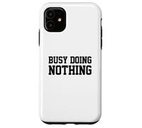 Busy Doing Nothing Coque pour iPhone 11