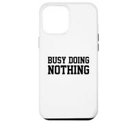 Busy Doing Nothing Coque pour iPhone 12 Pro Max