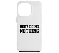 Busy Doing Nothing Coque pour iPhone 13 Pro