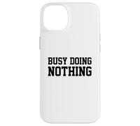 Busy Doing Nothing Coque pour iPhone 14 Plus