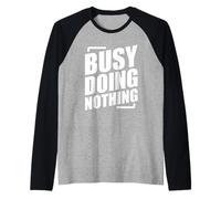 Busy Doing Nothing Manche Raglan