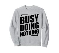 Busy Doing Nothing Sweatshirt