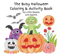 Busy Halloween Coloring Book: For Little Ghosts and Goblins