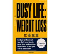 Busy Life: Weight Loss 忙碌減重: For busy professionals who do not have time to cook, often work overtime, but still want to take good care of their health.