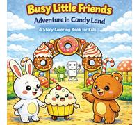 Busy Little Friends: Adventure in Candy Land: A Story Coloring Book for Kids That Reduces Screen Time and Sparks Imagination