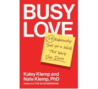 Busy Love 27 Relationship Tools for a World That Won't Slow Down - Kaley Klemp - Penguin Life - ebook (ePub) - Livre