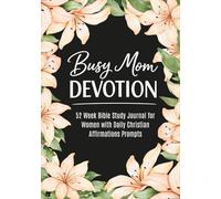 Busy Mom Devotion: 52 Week Bible Study Journal for Women with Daily Christian Affirmations Prompts | A 2026 Faith-Based Guided Notebook for Spiritual Growth and Quiet Time