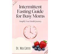 Busy Mom Wellness Guide: Intermittent Fasting Guide