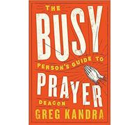 Busy Person's Guide To Prayer