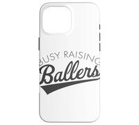 Busy Raising Ballers - Baseball Mom & Parent Sports Coque pour iPhone 16 Pro Max