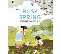 Busy Spring Nature Wakes Up by Sean Taylor & Alex Morss & Illustrated by Cinyee Chiu & Edited by Emily Pither Sean Taylor Alex Morss Illustrated by Cinyee Chiu Edited by Emily Pither (Auteur)