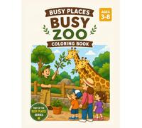Busy Zoo Coloring Book for Kids Ages 3-8: Fun and Easy Zoo Animals Coloring Pages for Curious Young Explorers: Explore a Busy Zoo Filled with Lions, ... and More - Part of the Busy Places Series