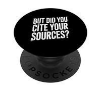 But Did You Cite Your Sources - PopSockets PopGrip Adhésif