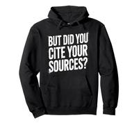But Did You Cite Your Sources - Sweat à Capuche