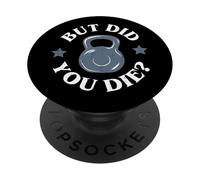 But Did You Die Funny Kettlebell Gym Workout PopSockets PopGrip Adhésif