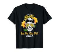 But Did You Die Mom Life Skull Bandana Sunflower Lover T-Shirt