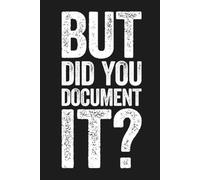 But did you document it: Lined notebook