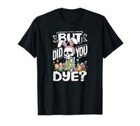 But Did You Dye Funny Easter Squelette Oreilles de Lapin T-Shirt