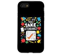 But Did You Take Attendance School Secretary Front Desk Coque pour iPhone SE (2020) / 7/8