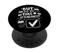 But Did You Take Attendance School Secretary Front Desk PopSockets PopGrip Adhésif