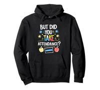 But Did You Take Attendance School Secretary Front Desk Sweat à Capuche