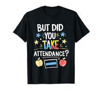 But Did You Take Attendance School Secretary Front Desk T-Shirt