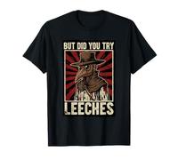 But Did You Try Leeches Dark Plague Doctor Humor T-Shirt