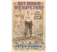 But Didn't We Have Fun? Peter Morris (Auteur)
