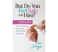 But Do You Feel Safe with Him? 10 Reasons Why Performing Femininity Never Works in Love - Umm Zakiyyah - Al-Walaa Publications - ebook (ePub) - Livre