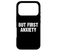 But First Anxiety Coque pour iPhone 17 Pro